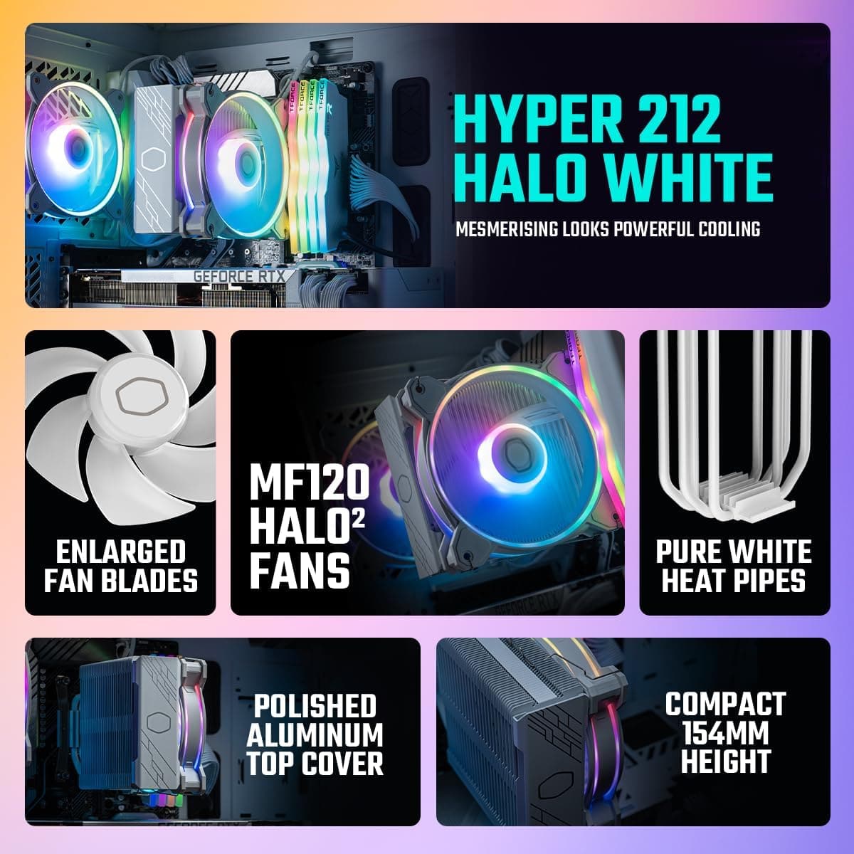 Buy Cooler Master,Cooler Master Hyper 212 Halo CPU Air Cooler - Pure White Aluminium Finish, 4 Continuous Direct Contact Heat Pipes with Fins, MF120 Halo2 ARGB Fan, ARGB Auto Detect, LGA1700 & AM5 Brackets - White - Gadcet UK | UK | London | Scotland | Wales| Near Me | Cheap | Pay In 3 | Fans & Cooling